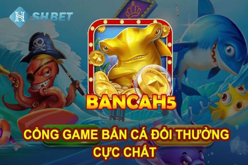 Bắn cá H5 - Bắn siêu cá đổi thưởng siêu khủng 2022 1 Bắn cá H5 - Bắn siêu cá đổi thưởng siêu khủng 2022