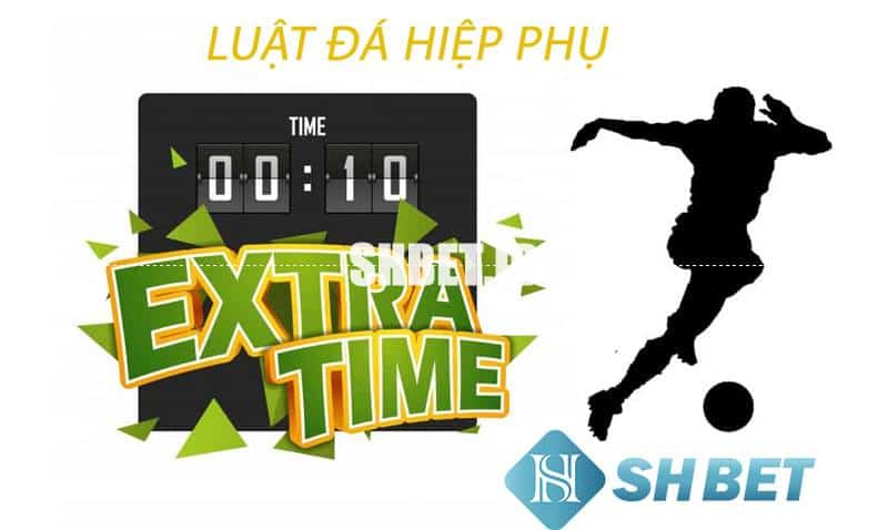 Kèo hiệp phụ là gì? Hướng dẫn chơi kèo hiệp phụ  5 kèo hiệp phụ là gì