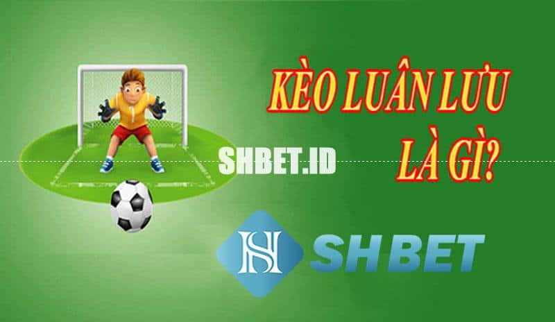 Kèo luân lưu là gì? Những cách chơi kèo đá luân lưu 3 kèo luân lưu