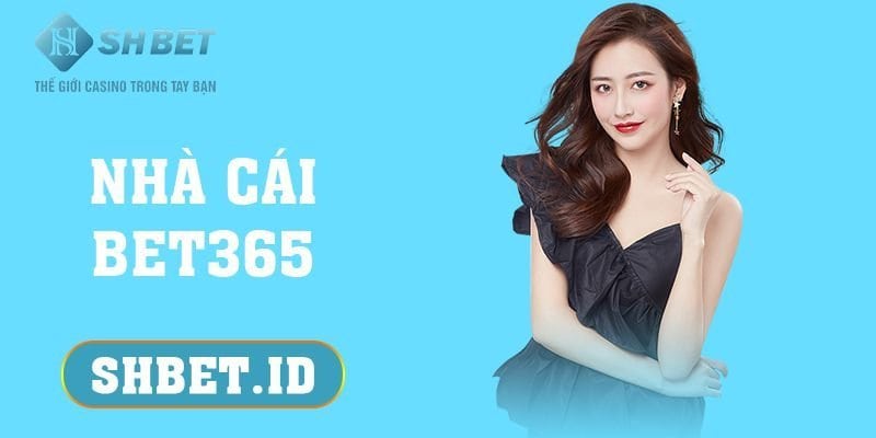Nhà cái Bet365 - 8 điểm nổi bật thu hút người chơi   1 SHBET_Nhà cái Bet365 - 8 điểm nổi bật thu hút người chơi